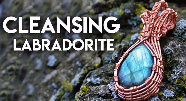 How to Cleanse Labradorite