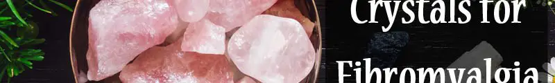 crystals for Fibromyalgia