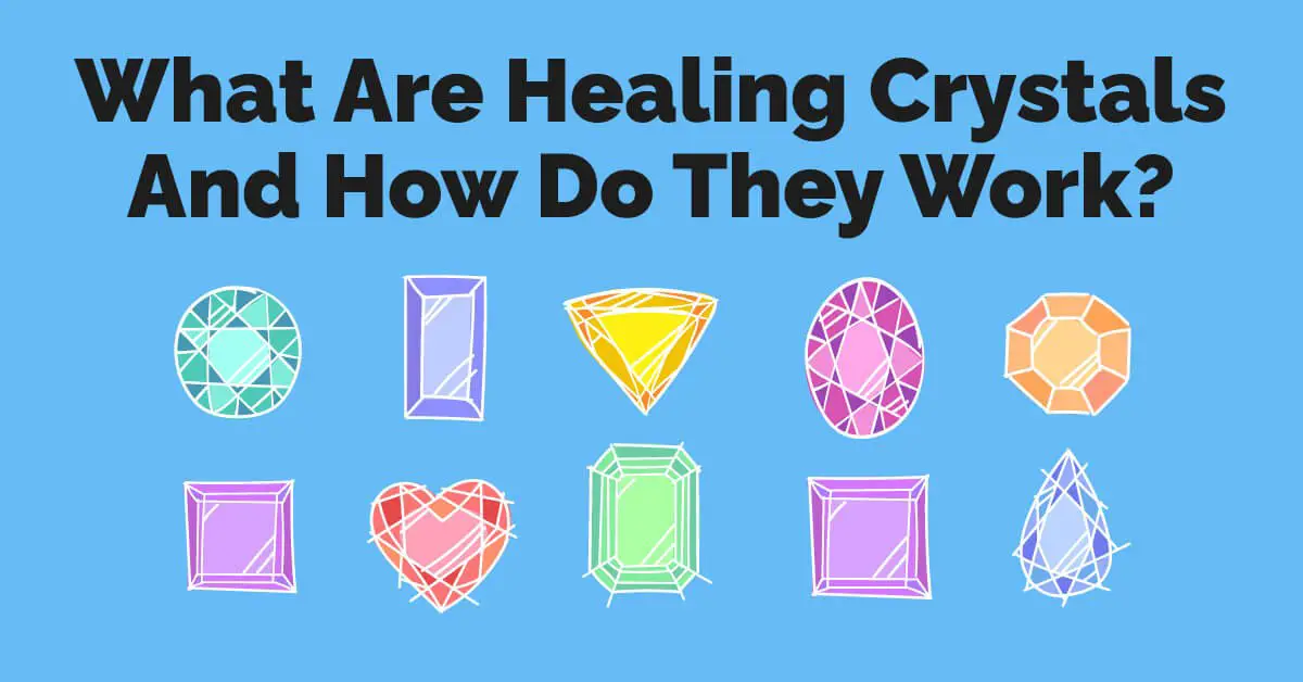 What Are Healing Crystals And How Do They Work